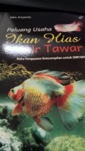 Peluang Usaha Ikan Hias Air Tawar: Buku Pengayaan Keterampilan untuk SMP/MTs