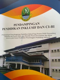 Pendampingan Pendidikan Inklusif Dan CI-BI : Pendampingan Penyelenggaraan Pendidikan Inklusif bagi Peserta Didik Penyandang Disabilitas dan Peserta Didik Yang Memiliki Potensi Kecerdasan dan Bakat Istimewa pada Satuan Pendidikan Penyelenggara Pendidikan Inklusif