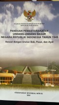 PANDUAN PEMASYARAKATAN UNDANG-UNDANG DASAR NEGARA REPUBLIK INDONESIA TAHUN 1945 : Sesuai dengan Urutan Bab, Pasal, dan Ayat