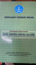 PENILAIAN TINGKAT KELAS : Pedoman Bagi Guru SD/MI, SMP/MTs, SMA/MA, dan SMK