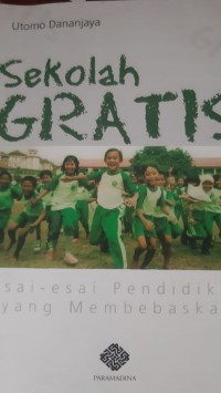 Sekolah Gratis : Esai-esai Pendidikan yang Membebaskan