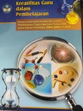 Kreatifitas Guru dalam Pembelajaran : Karya Lomba Keberhasilan Guru dalam Pembelajaran Tingkat Nasional Tahun 2006 untuk Satuan Pendidikan SMA, SMK dan PLB
