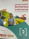 Cerdas Kreatif Berbahasa Indonesia 2 | untuk Kelas XI SMA dan MA