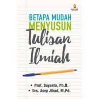 Betapa Mudah Menyusun Tulisan Ilmiah