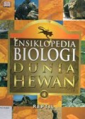 ENSIKLOPEDIA BIOLOGI DUNIA HEWAN 4: REPTIL