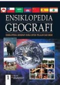 ENSIKLOPEDIA GEOGRAFI : ENSIKLOPEDIA GEOGRAFI UNTUK PELAJAR DAN UMUM 1