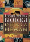 ENSIKOLEDIA BIOLOGI DUNIA HEWAN 2 : MAMALIA