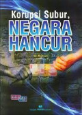 Korupsi Subur, Negara Hancur