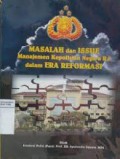 MASALAH dan ISSUE Manajemen Kepolisian Negara R.I dalam ERA REFORMASI
