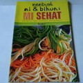 Membuat mi & bihun: Mi Sehat Bergizi dan bebas pengawet