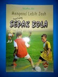 Mengenal Lebih Jauh tentang Sepak Bola