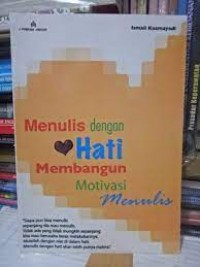 Menulis dengan Hati Membangun Motivasi Menulis