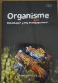 Organisme dan Kehidupan yang Mengagumkan