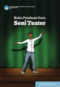 Seni Teater X : Buku Panduan Guru