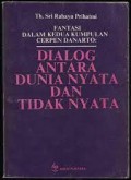 Fantasi Dalam Kedua Kumpulan Cerpen Danarto: Dialog Antara Dunia nyata Dan Tidak nyata