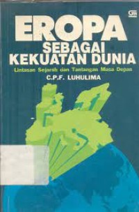 Eropa Sebagai Kekuatan Dunia : Lintas Sejarah dan Tantangan Masa Depan