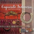 Exquisite Indonesia : Kriya nusantara Nan Elok