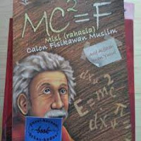 MC²= F Misi (Rahasia) calon Fisikawan Muslim