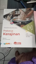 Prakarya Kerajinan 1 : Pendamping Buku Teks Utama