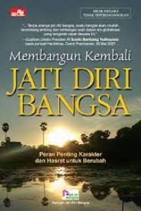 Membangun Kembali Jati Diri Bangsa : Peran Penting karakter dan hasrat untuk berubah