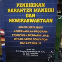 Pendidikan Karakter Mandiri Dan Kewiraswastaan : Suatu upaya bagi keberhasilan program pendidikan berbasis luas