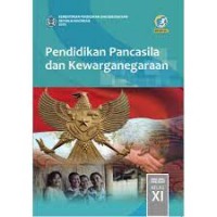 Pendidikan Pancasila dan Kewarganegaraan XI : Buku Siswa